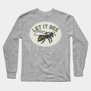 Let It Bee Long Sleeve T-Shirt